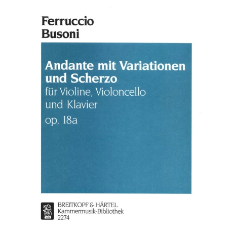 Busoni - Andante con Variazioni e scherzo Op.18a per Violino Violoncello e Piano