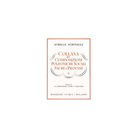 Schinelli - Collana di Composizioni Polifoniche Vocali Sacre e Profane Vol.1
