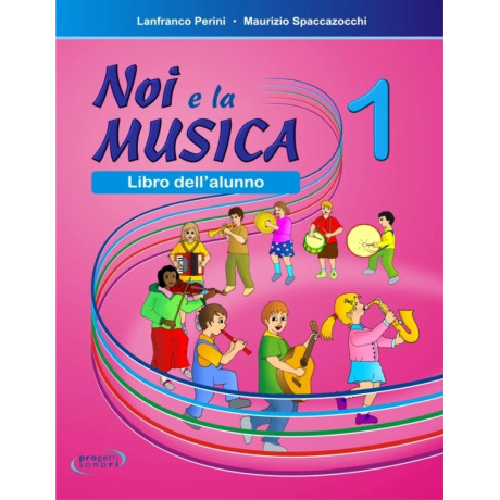 Lanfranco Perini - Maurizio Spaccazocchi - Noi e la musica - Volume 1 (Libro dell'alunno)