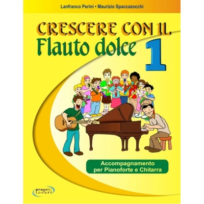 Lanfranco Perini - Maurizio Spaccazocchi - Crescere con il flauto dolce 1 - Accompagnamento per pianoforte e chitarra