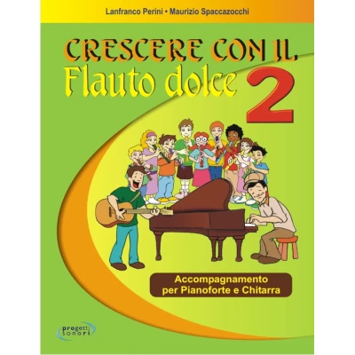 Lanfranco Perini - Maurizio Spaccazocchi - Crescere con il flauto dolce 2 - Accompagnamento per pianoforte e chitarra