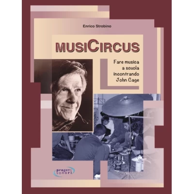 Enrico Strobino - Musicircus - Fare musica a scuola incontrando John Cage