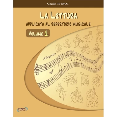 Cécile Peyrot - La lettura applicata al repertorio musicale - Volume 1